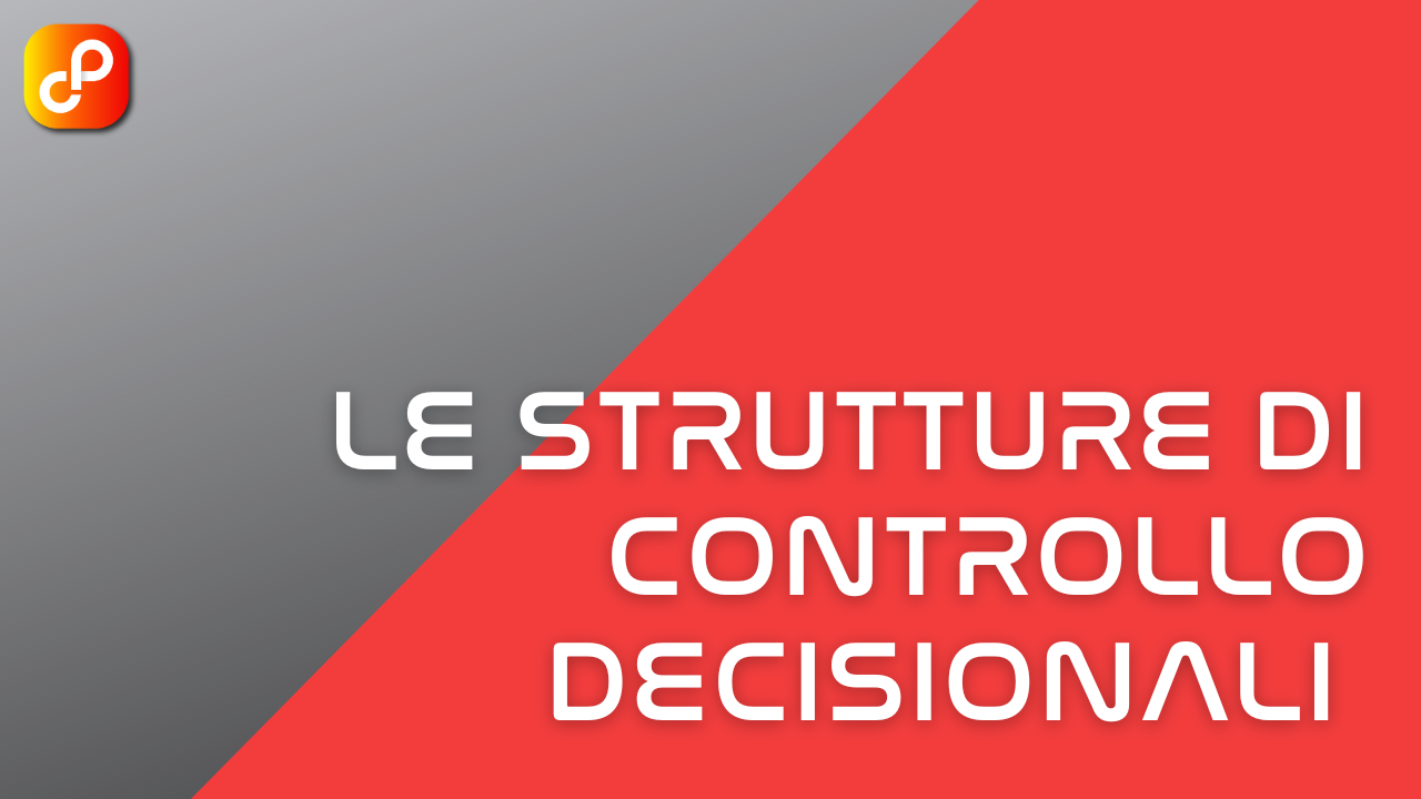 Le strutture di controllo decisionali in un programma software